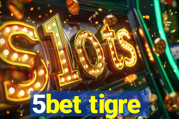 5bet tigre